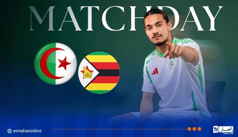 الخضر يواجهون زيمبابوي في أول اختبار لتكيد جاهزيتهم لـ”الكان”