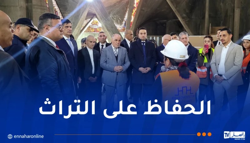 بلمهدي يعطي إشارة انطلاق ترميم كاتدرائية القلب المقدس