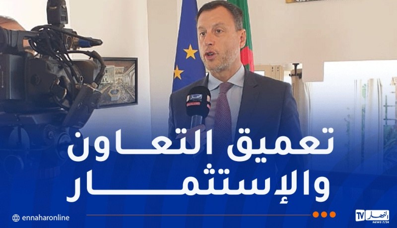 سفير الاتحاد الأوروبي يكشف تفاصيل زيارة المفوضة الأوروبية “شويتشا” .. الجزائر في قلب الإستراتيجية الأوروبية