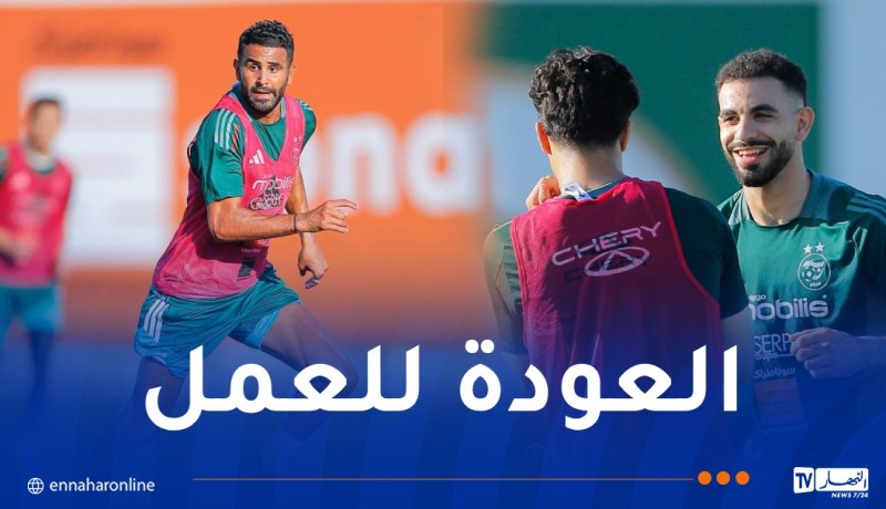 عودة محرز عوار عمورة وآيت نوري تُنعش تربص “الخضر” قبل ودية هولندا